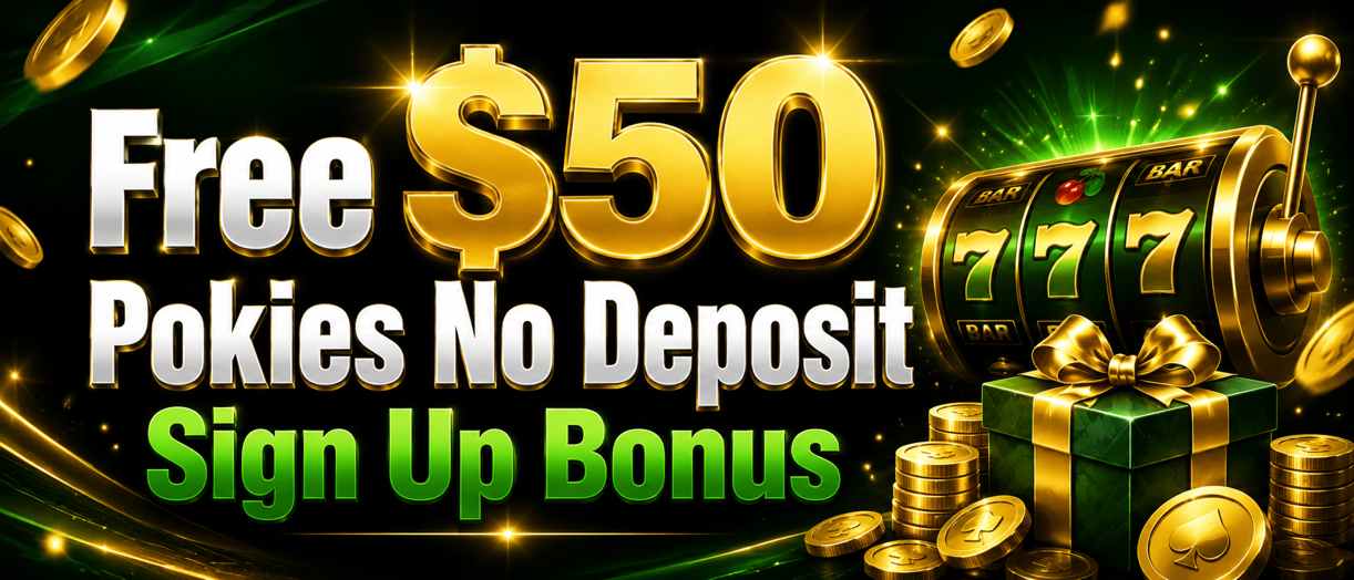 Free $50 Pokies No Deposit Sign Up Bonus in Australia
