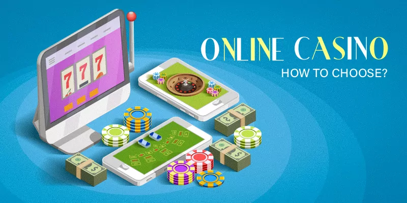 How to Choose an Online Casino